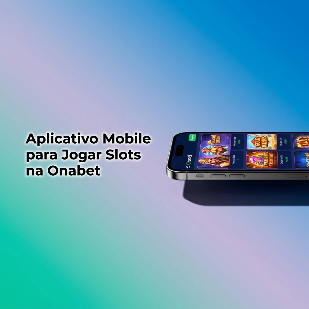 Aplicativo mobile Onabet para jogar slots no celular com interface otimizada e recursos completos