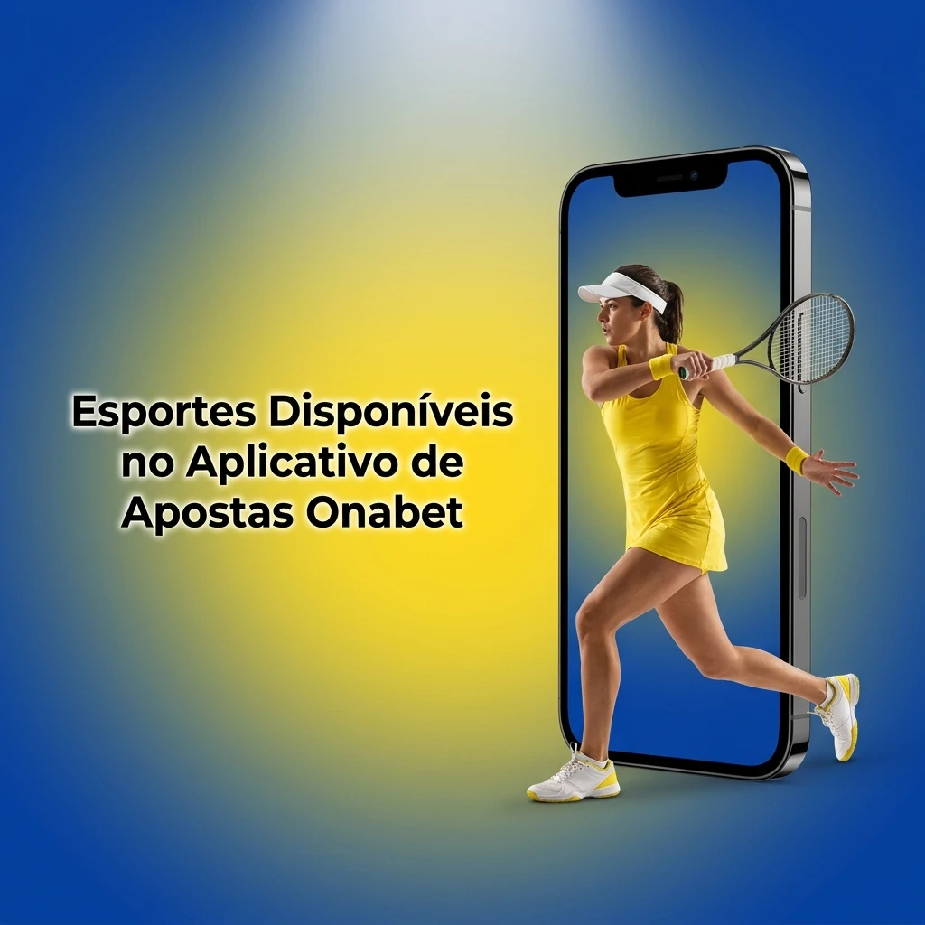 Aplicativo Onabet com apostas em futebol, basquete, tênis, MMA, eSports e mais modalidades ao vivo e pré-jogo