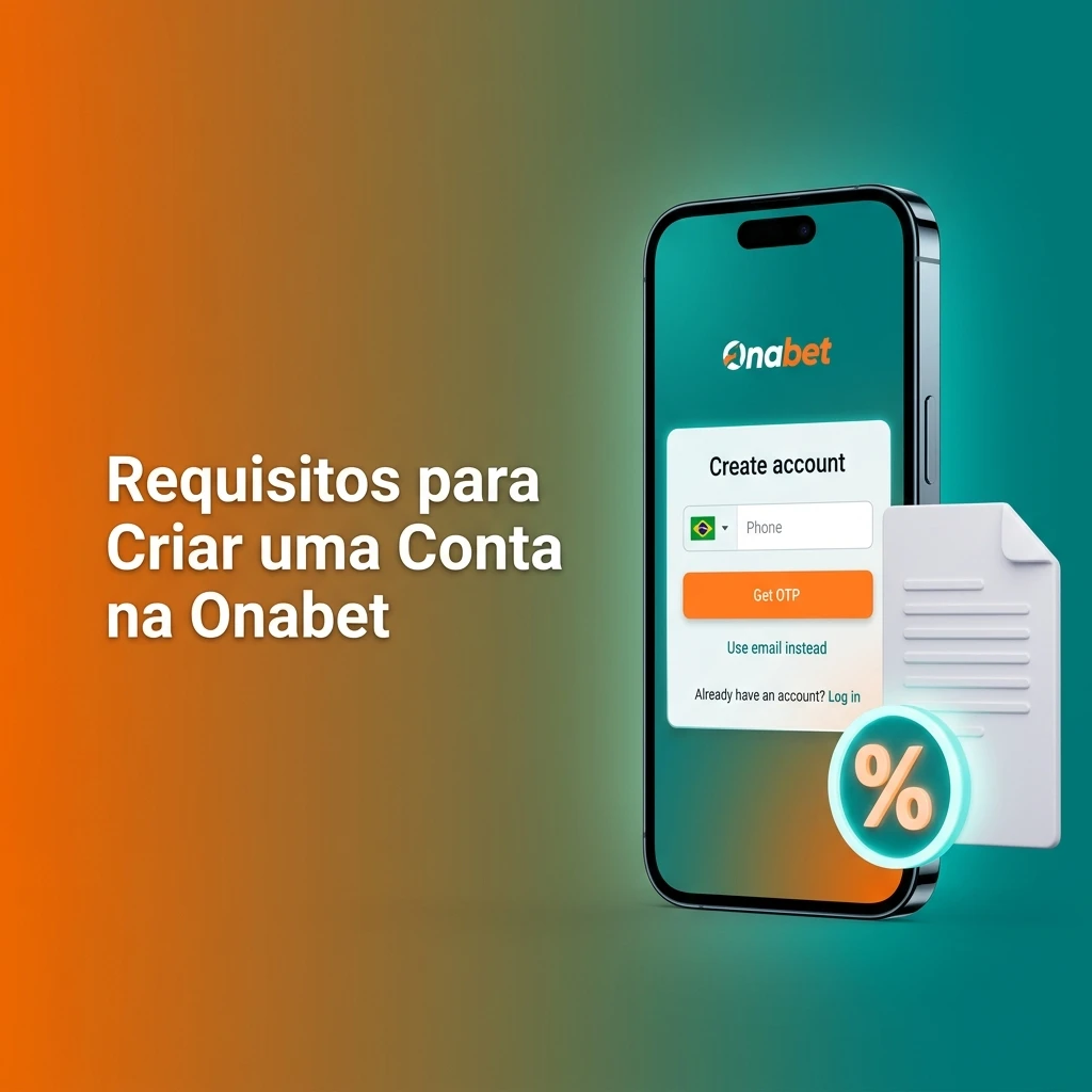 Requisitos para criar conta na Onabet: idade mínima, residência no Brasil e conformidade com leis de apostas