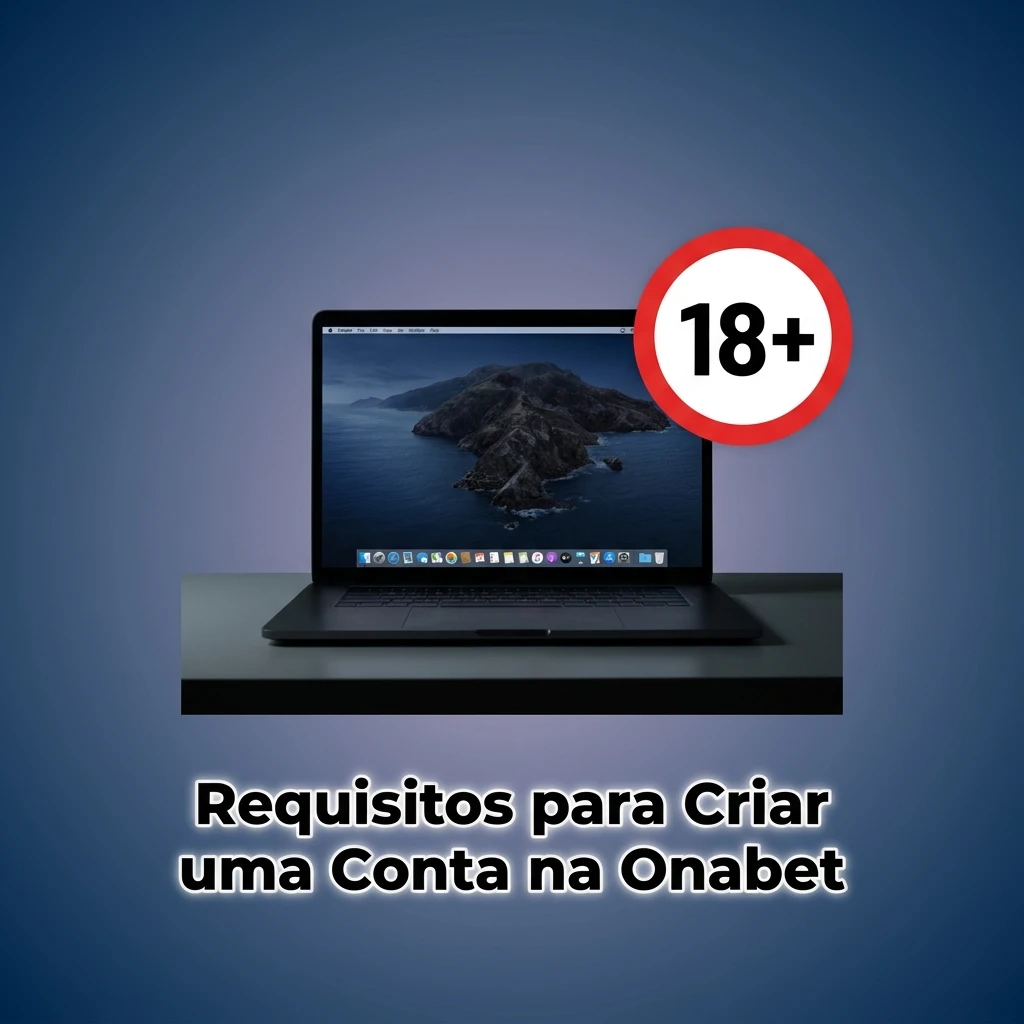 Requisitos para criar conta na Onabet: idade mínima, documentação, conta única e residência elegível