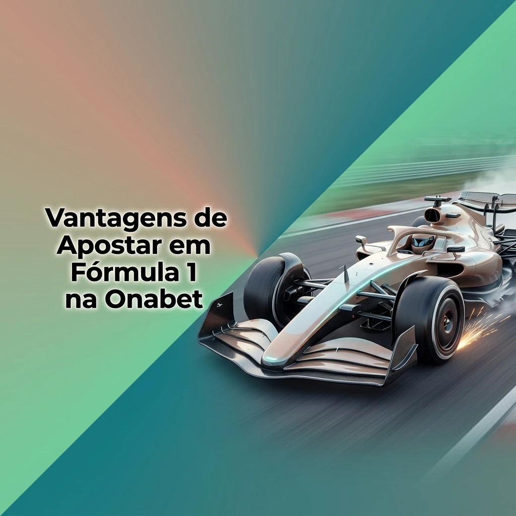 Vantagens de apostar em Fórmula 1 na Onabet: odds, mercados, ao vivo, Pix e app mobile